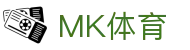 MK体育MK · 官方平台 - 中国站登录入口